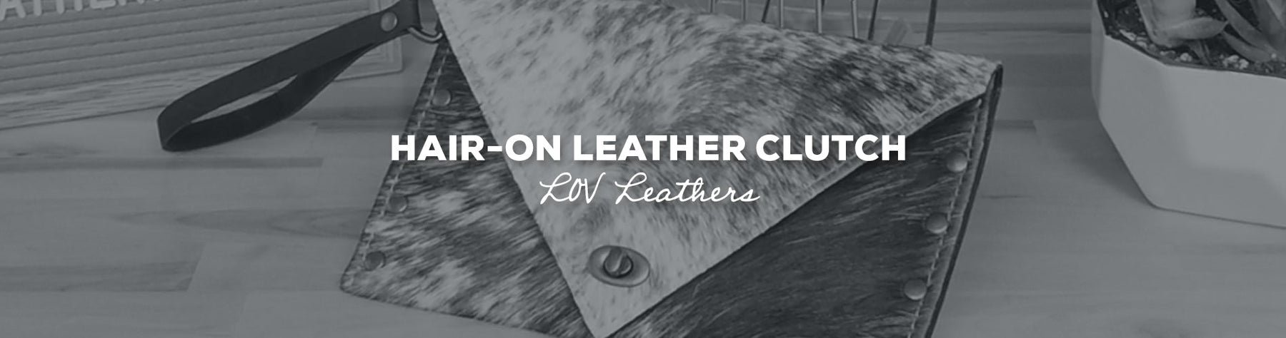 Gift Idea: Hair-On Leather Clutch with LOV Leathers
