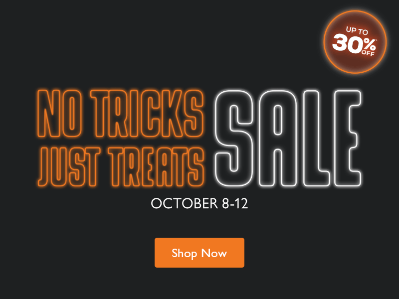 No Tricks, Just Treats Sale, October 8 to 12. Save up to 30%. Shop now.