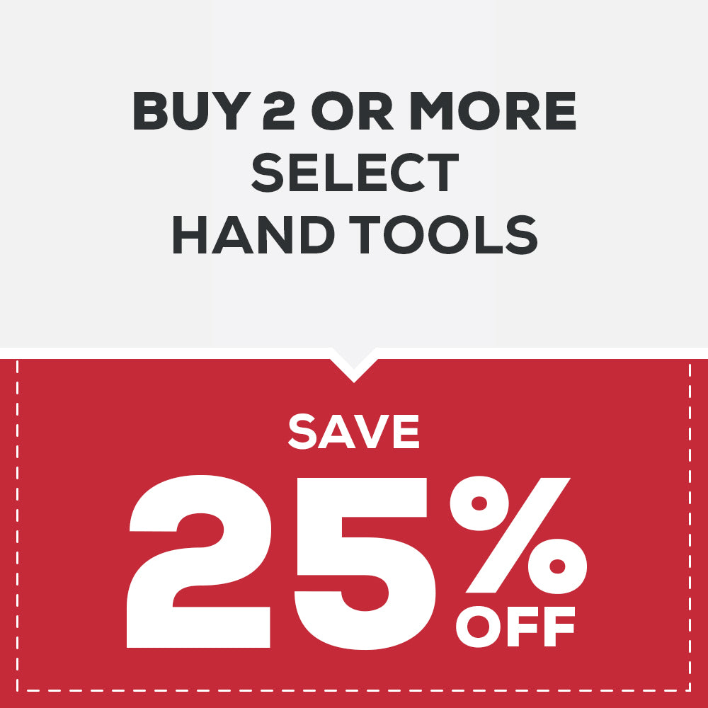 BUY 2 OR MORE SAVE 25% ON HAND TOOLS