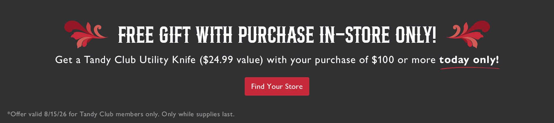 Promotional banner on a dark gray background with red decorative flourishes and white text reading 'FREE GIFT WITH PURCHASE IN-STORE ONLY!' and 'Get a Tandy Club Utility Knife ($24.99 value) with your purchase of $100 or more today only!' plus a red 'Find Your Store' button.