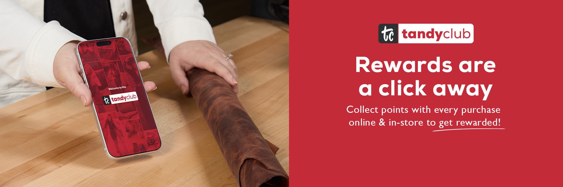 Tandy Club. Rewards are a click away. Collect points with every purchase online and in-store to get rewarded.